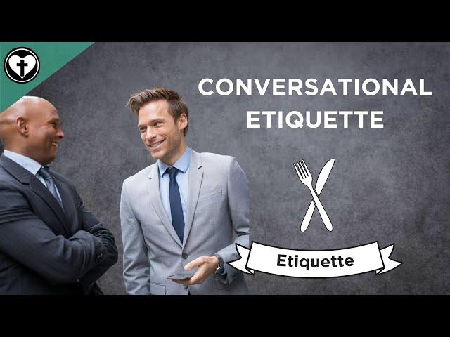 Conversational Etiquette (A Guide to Etiquette)