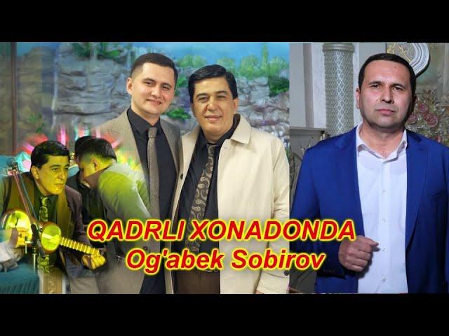 Og'abek Sobirov QADRLI XONADONDA 2024 yil