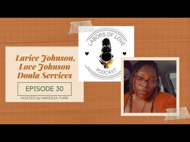 Ep 30 Labors of Love Podcast: Larice Johnson, Love Johnson Doula Services