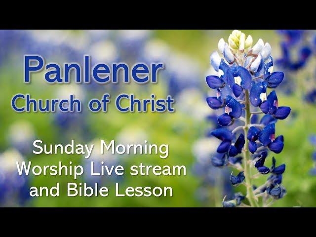 Panlener Church of Christ  Worship and Bible Lesson Live Stream