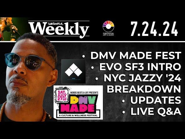 Substantial Weekly: 7.26.24 - DMVMade Fest, EVO 3rd Strike Into, Verse Breakdown + Live Q&A