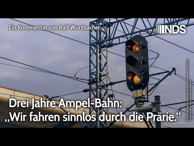 Drei Jahre Ampel-Bahn: „Wir fahren sinnlos durch die Prärie.“ | Ralf Wurzbacher | NDS-Podcast