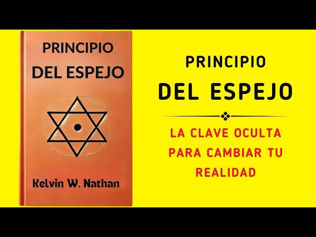 Principio Del Espejo: La Clave Oculta Para Cambiar Tu Realidad (Audiolibro)