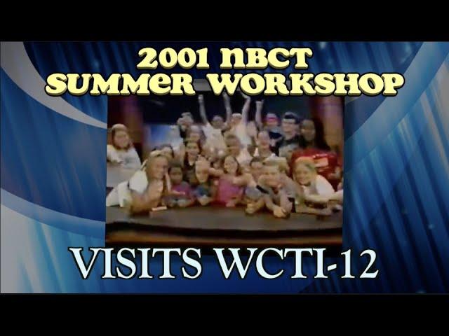 2001 NBCT Summer Workshop Visits WCTI-12