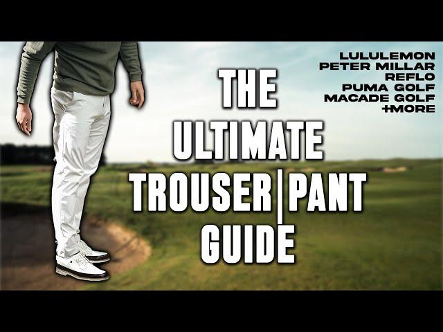 UPDATED! The Ultimate Golf Trousers/Pants Guide | LULULEMON + MACADE + PETER MILLAR + MORE!