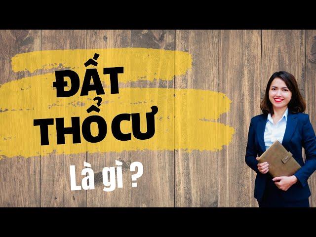 Đất thổ cư là gì I Nguyễn Kim Châu