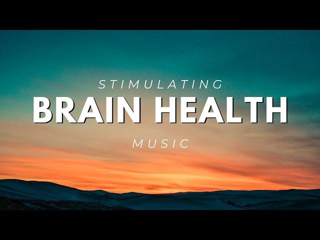 Brain Stimulating Music for Focus, Concentration and Optimal Brain Health