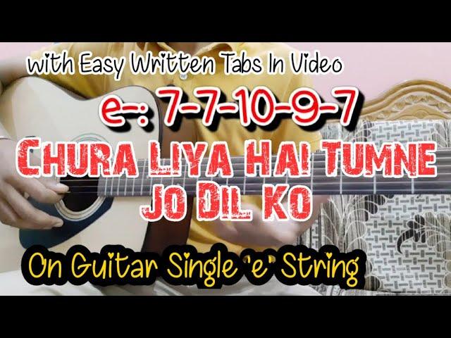 Chura Liya Hai Tumne Jo Dil Ko| Part-2(Tutorial)| On Guitar Single 'e' String