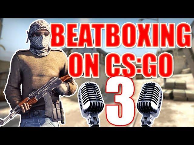 WHEN A BEATBOXER PLAYS CS:GO 3