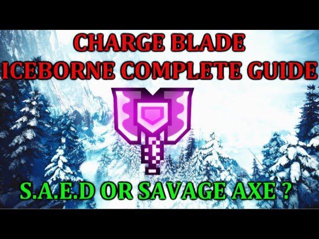 Charge Blade Complete Guide 2020 | Everything you need to know | MHW Iceborne