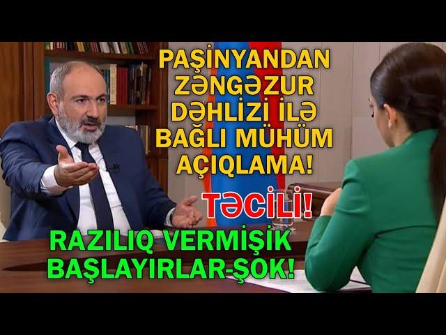 Nikol Paşinyandan Zəngəzur dəhlizi ilə bağlı Azərbaycan əhalisinə vacib açıqlama - Başlayırlar