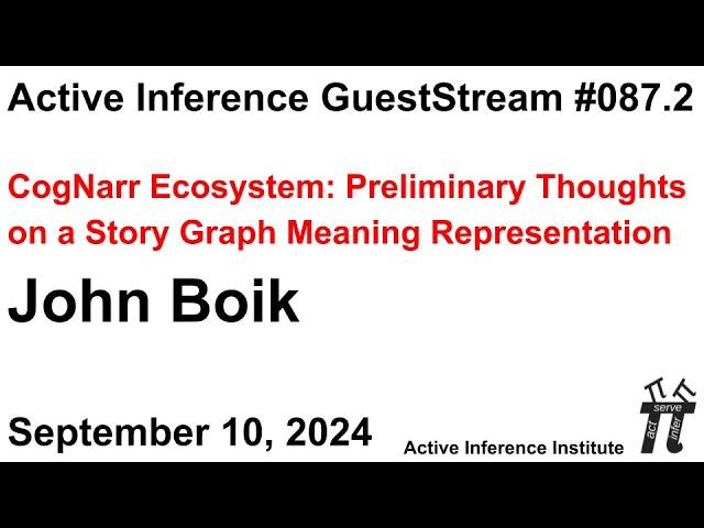 ActInf GuestStream 087.2 ~ John Boik "CogNarr Ecosystem: Preliminary Thoughts on a Story Graph..."