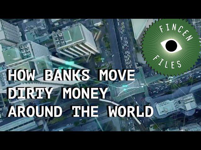 FinCEN Files: How banks move dirty money around the world