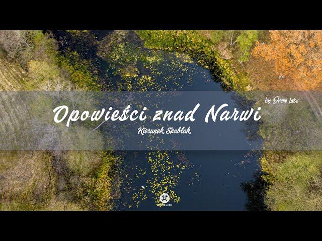 Opowieści znad Narwi | Narew - Kierunek Szablak | 4K |