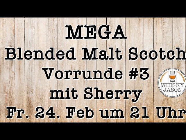 Mega Blended Malt Scotch Vorrunde 3 mit Sherry am Freitag den 24. Feb um 21 Uhr