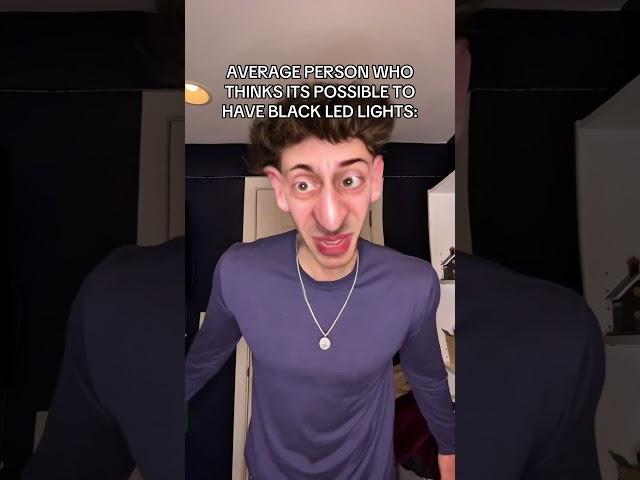 PEOPLE WHO THINK ITS POSSIBLE TO HAVE BLACK LED LIGHTS #shorts #melvin #viral #meme #funny