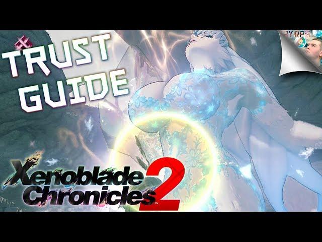 Xenoblade Chronicles 2: Trust Guide - How to Maximize Trust Gain & FARM 5000+ TRUST PER HOUR!