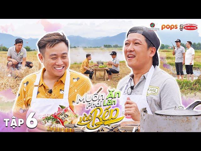 #6 Hết DÍ VỊT hụt hơi, Trường Giang & Hữu Tín muốn ná thở vì VÉT SẠCH NỒI | Muốn Ăn Phải Lăn Vào Bếp