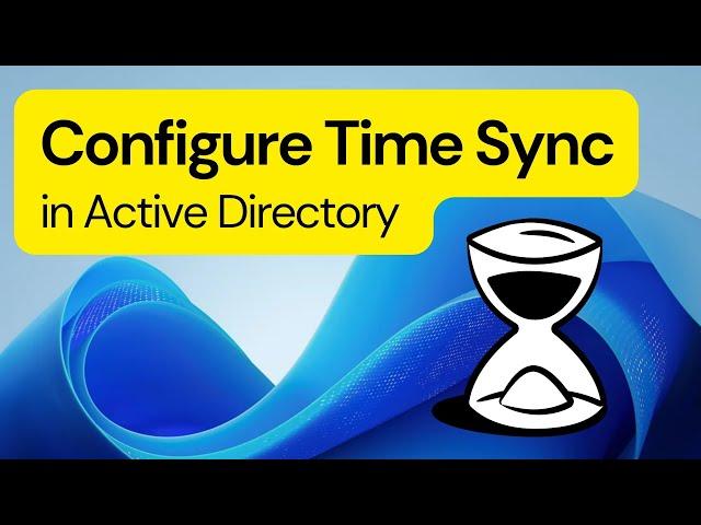 Configure Time Sync in Active Directory: A Comprehensive Tutorial