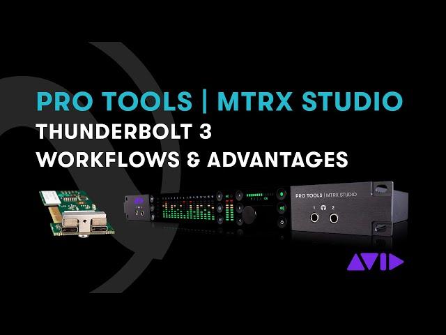 Pro Tools | MTRX Studio — Thunderbolt 3 Workflows and Advantages