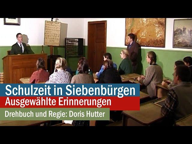 SCHULZEIT IN SIEBENBÜRGEN | Ausgewählte Erinnerungen | Drehbuch und Regie: Doris Hutter