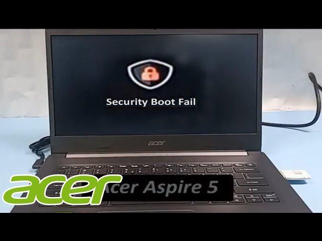 Security Boot Fail and Install from usb Windows 10 on Acer Aspire 5