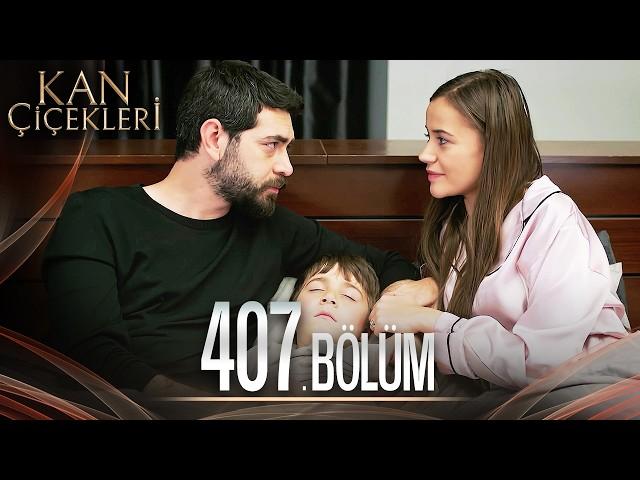 Kan Çiçekleri 407. Bölüm