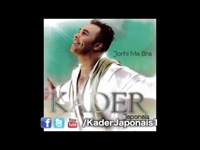 Kader Japonais - Machi Hassassa [Jorhi Ma Bra]