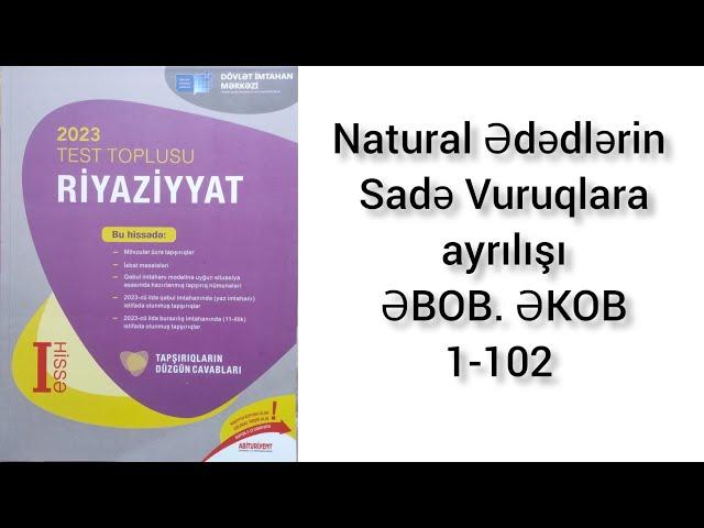 Yeni Toplu 2023 | Natural Ədədlərin Sadə Vuruqlara Ayrılışı ƏBOB ƏKOB 1-102 #DİM2023