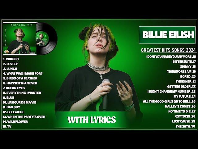 Billie Eilish Greatest Hits Full Album 2024 - Billie Eilish Best Songs Playlist 2024 (With Lyrics)