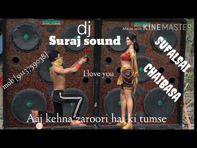 New dj Hindi gana Aaj_kehna_zaroori_hai_ki_tumse.mp3 Suraj Sound Sufalsai Chaibasa