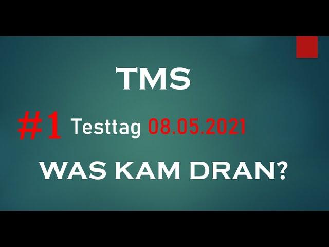 #1 TMS Testtag 08.05.2021 - Das kam dran