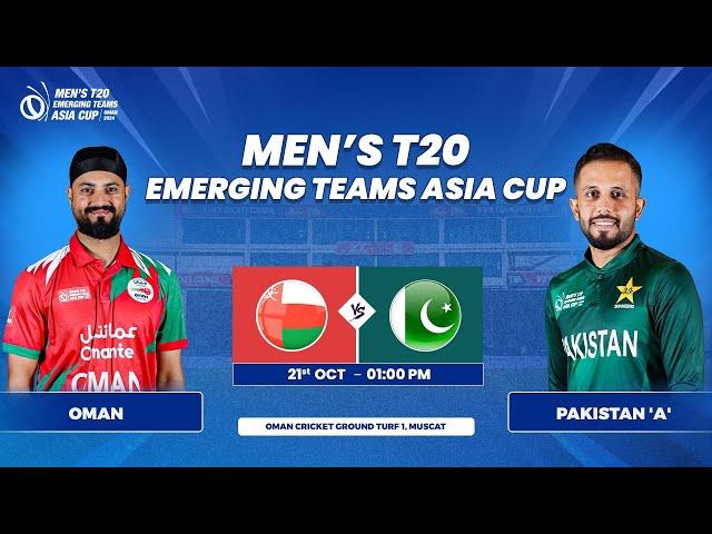 Oman vs Pakistan 'A' | Match 7 | Men's T20 Emerging Teams Asia Cup