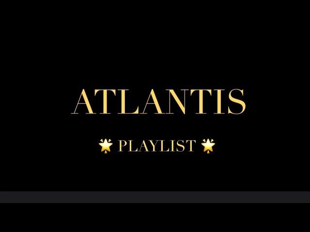 ATLANTIS PLAYLIST , Teil I-VIII