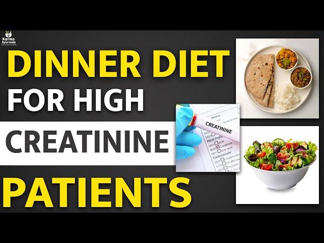 Dinner Diet For High Creatinine Patients | Diet in Kidney Failure | Karma Ayurveda Reviews | USA