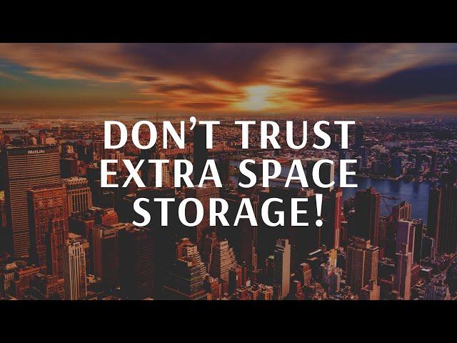 Don't  Trust Extra Space Storage