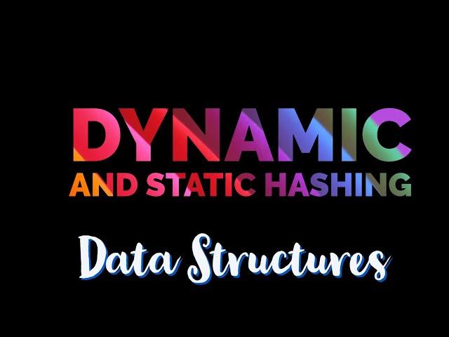 static and dynamic Hashing