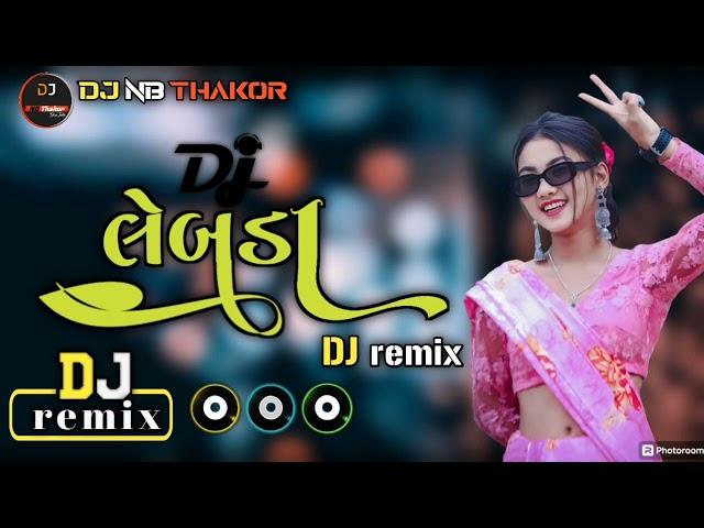 trending DJ remix ll lebuda na lila pila pan ll લેબૂડા ના લીલા પીળા પોન ll DJ NB Thakor  ll