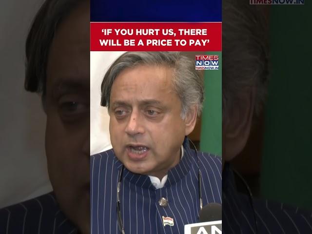 'We Are Not Afraid' Shashi Tharoor Warns 'Pakistan', Says 'If You Hurt Us, There Will Be Price...'