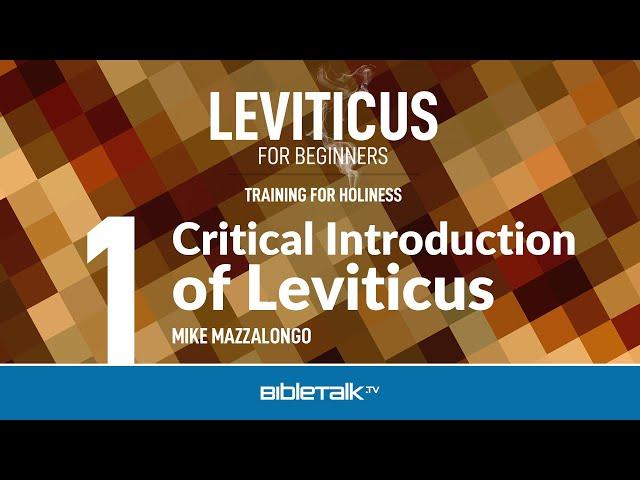 Leviticus Bible Study: Critical Introduction – Mike Mazzalongo | BibleTalk.tv