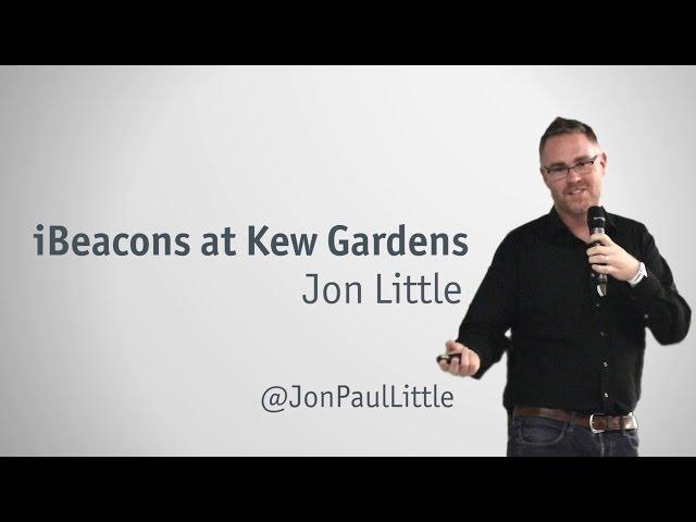 UXPA UK World Usability Day 2015 - iBeacons at Kew Gardens, Jon Little