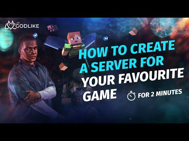 How to create a server for your favorite game on Godlike hosting?