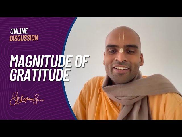 Magnitude of Gratitude | Svayam Bhagavan Keshava Maharaj