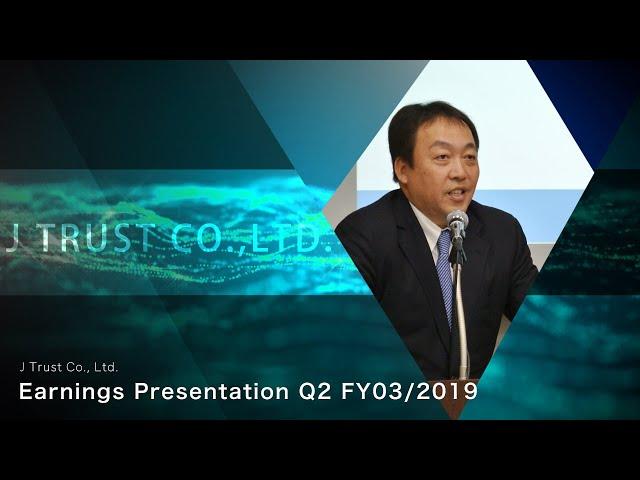 J Trust Co., Ltd. Earnings Presentation for the Q2/FY03/2019 (Nobuyoshi Fujisawa)