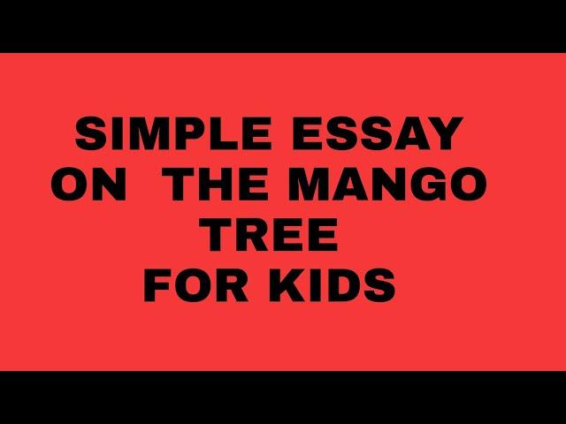 Essay on The Mango tree #Mango tree in English.