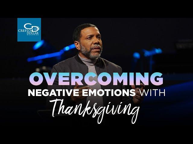 Overcoming Negative Emotions with Thanksgiving