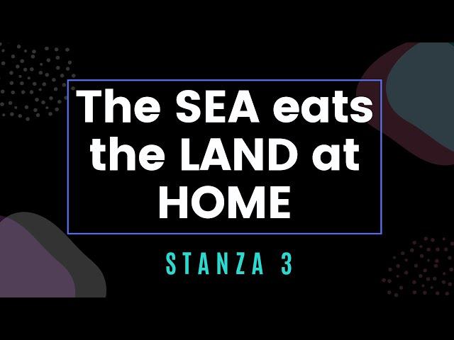 The Sea Eats the Land at Home - Stanza 3