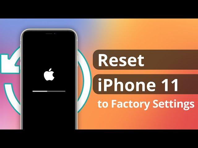 [2 Ways] How to Reset iPhone 11 to Factory Settings 2023 | No Apple ID or Passcode