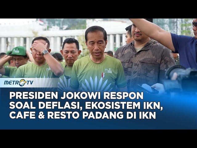 Respon Jokowi Tentang Deflasi, Membangun Ekosistem IKN, Cafe & Restoran Padang Di IKN