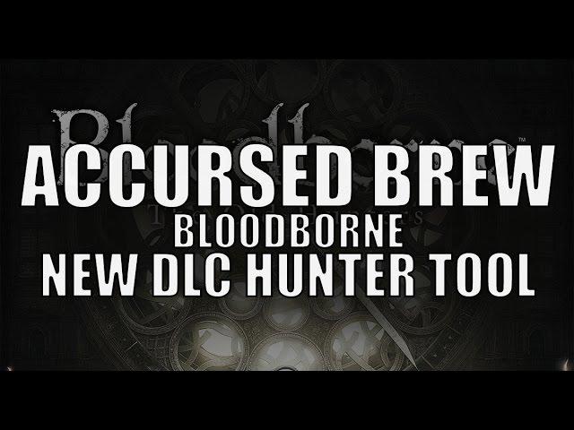 Bloodborne The Old Hunters - How to get "Accursed Brew" Hunter Tool Location